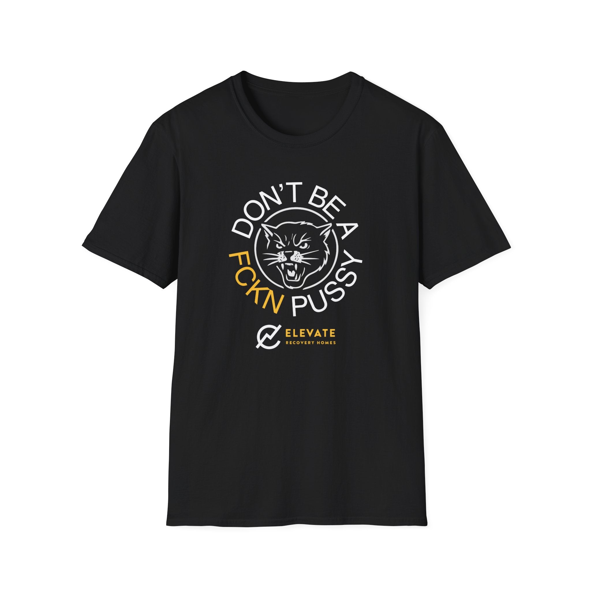 Don't Be a F*ckn Pussy Cat - T-Shirt