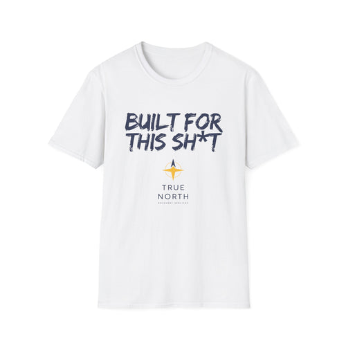 Built For This Sh*t - T-Shirt