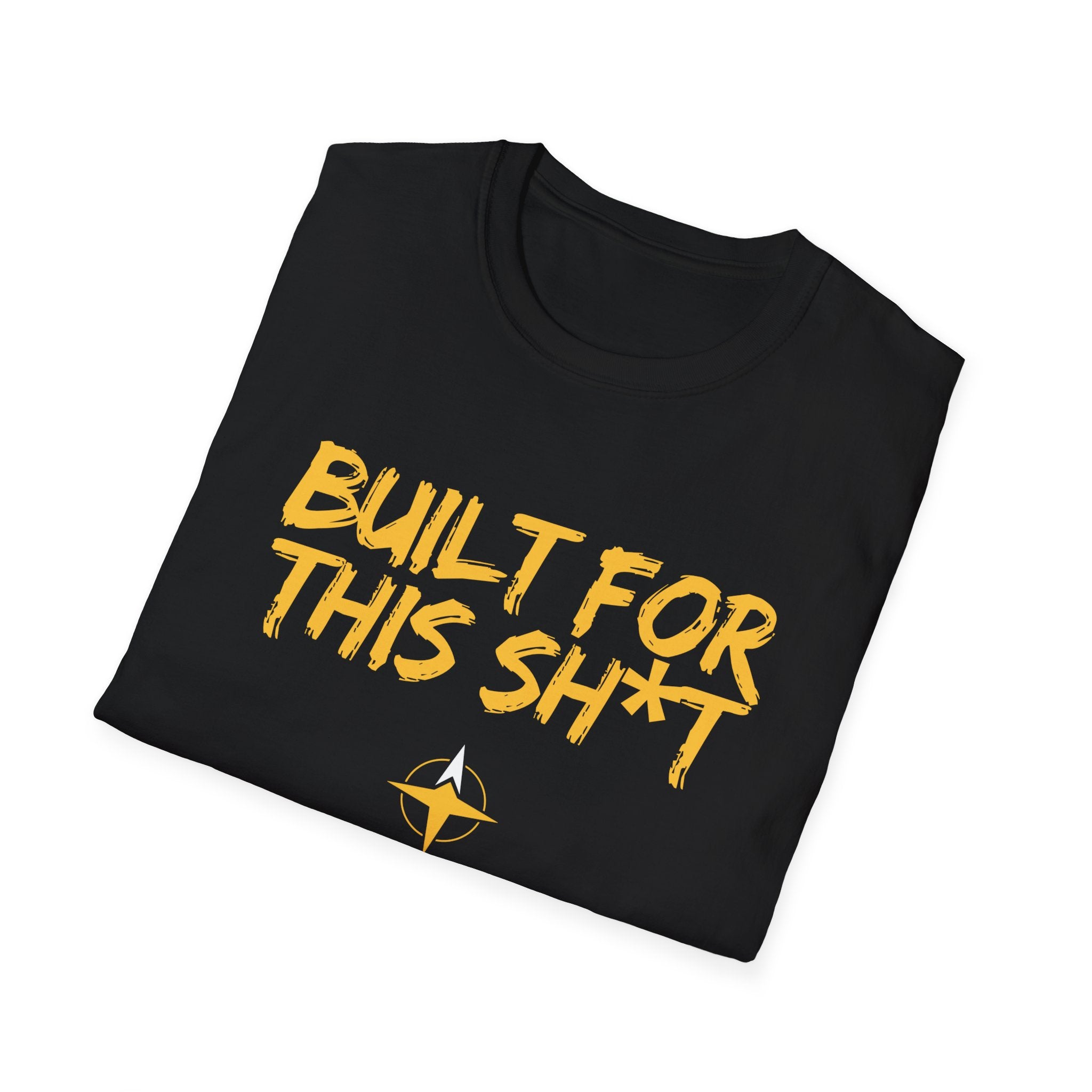 Built For This Sh*t - T-Shirt